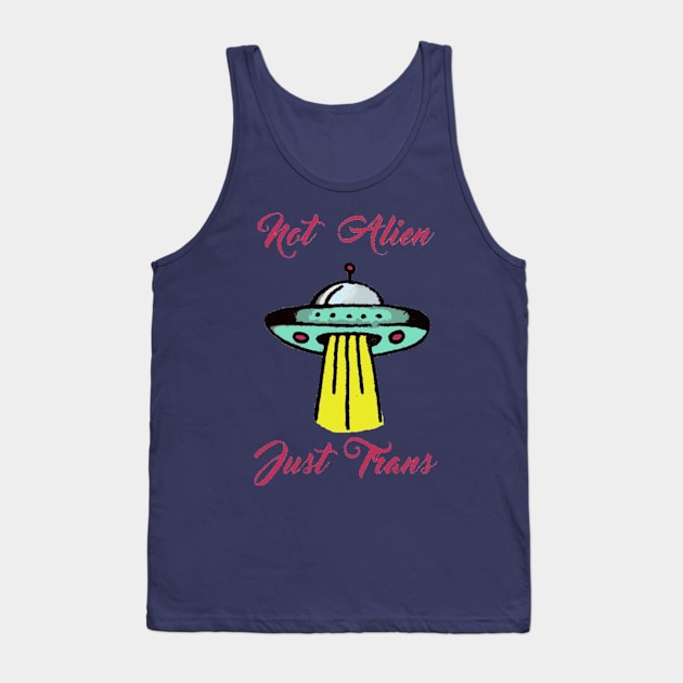 Not Alien, Just Trans Tank Top by lantheman